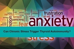 Can Chronic Stress Trigger Thyroid Autoimmunity?