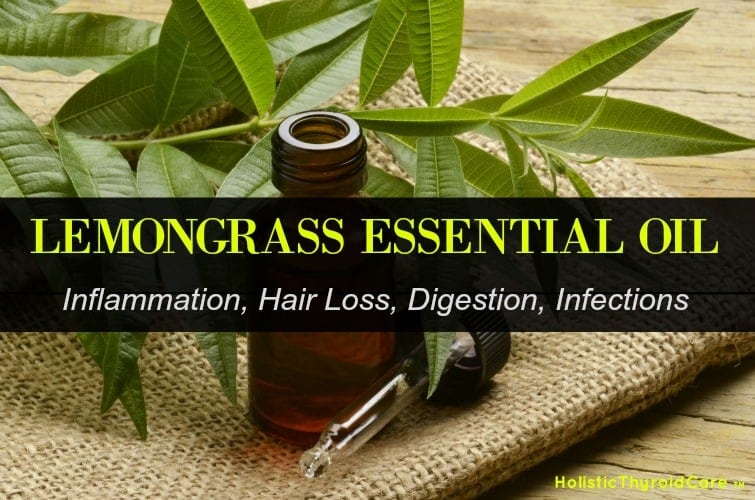 Lemongrass Essential Oil Benefits Holistic Thyroid Care
