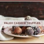 Paleo Cashew Truffles