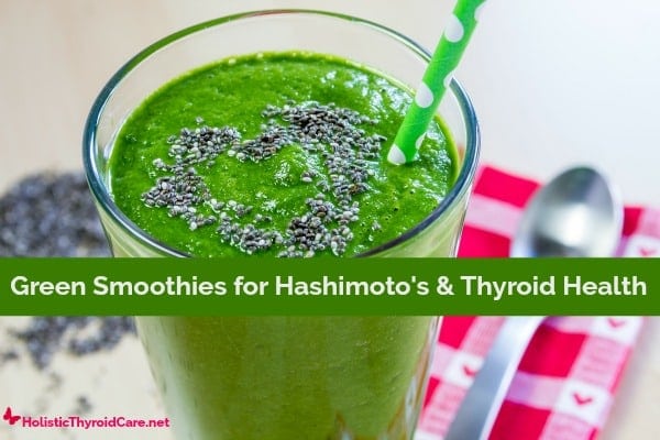 Green Smoothies for Hashimotos and Thyroid Health