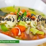 Bowl of Mama's Chicken Soup